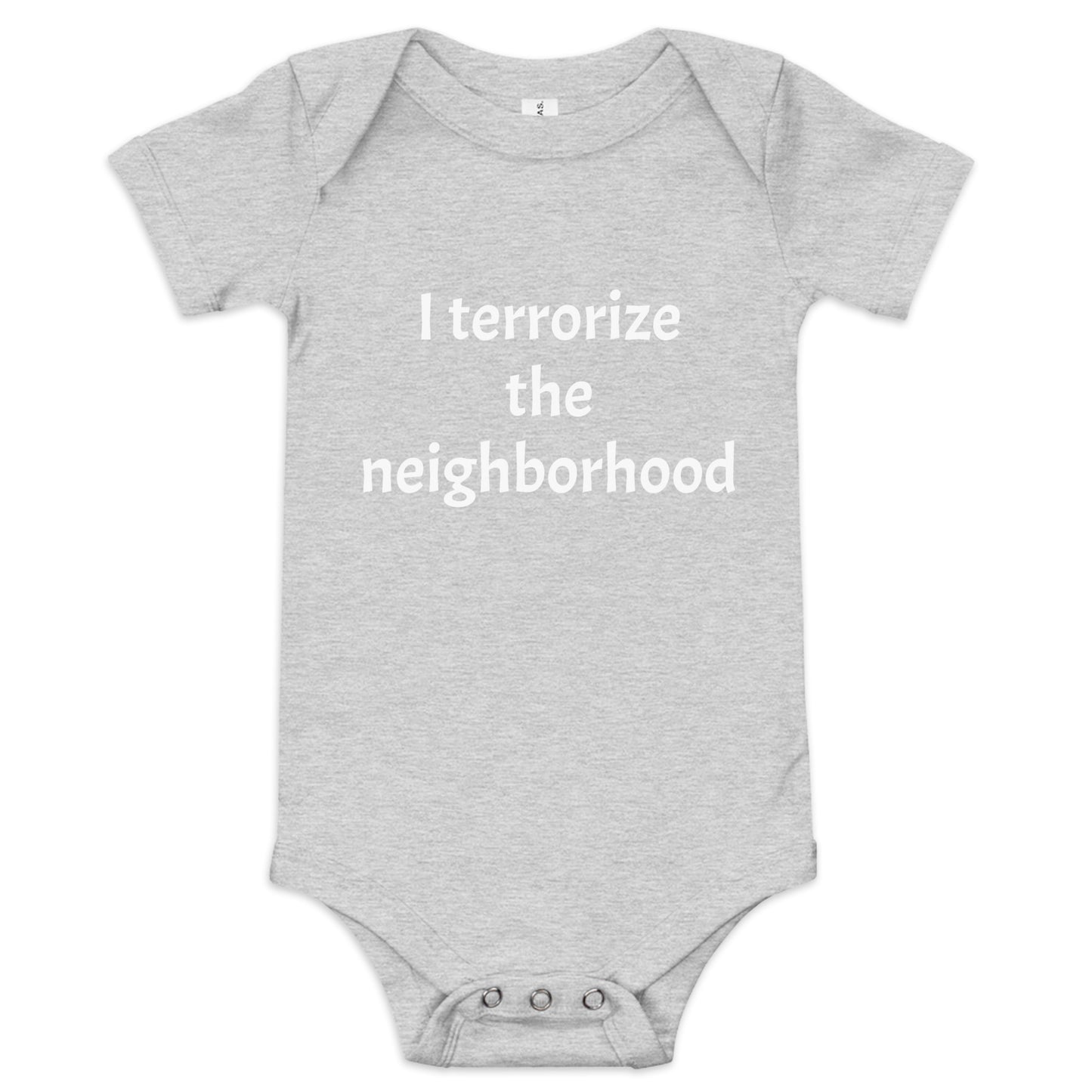 Sarcastic Baby "I terrorize the neighborhood" Onesie