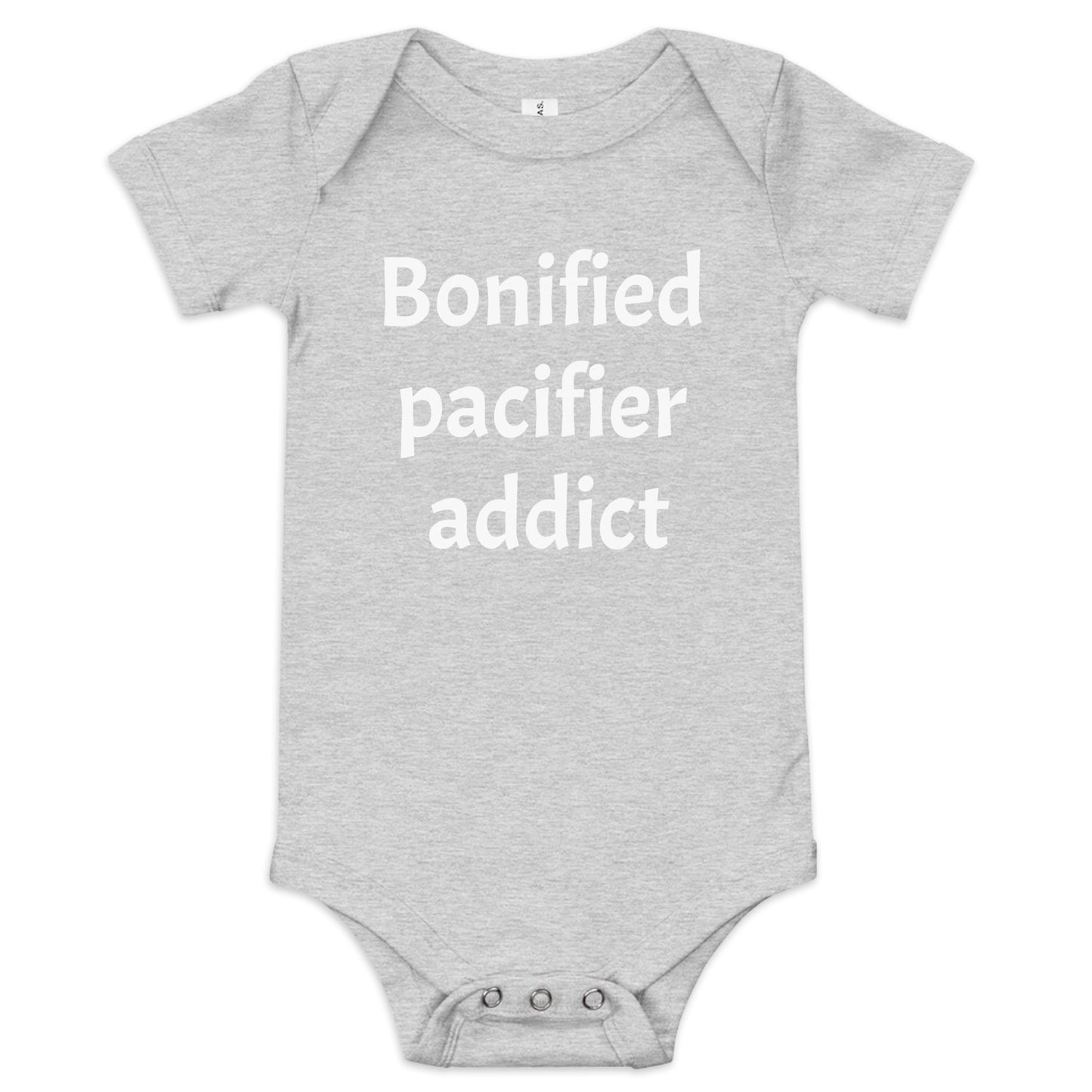 Sarcastic Baby “Bonified pacifier addict” Onesie