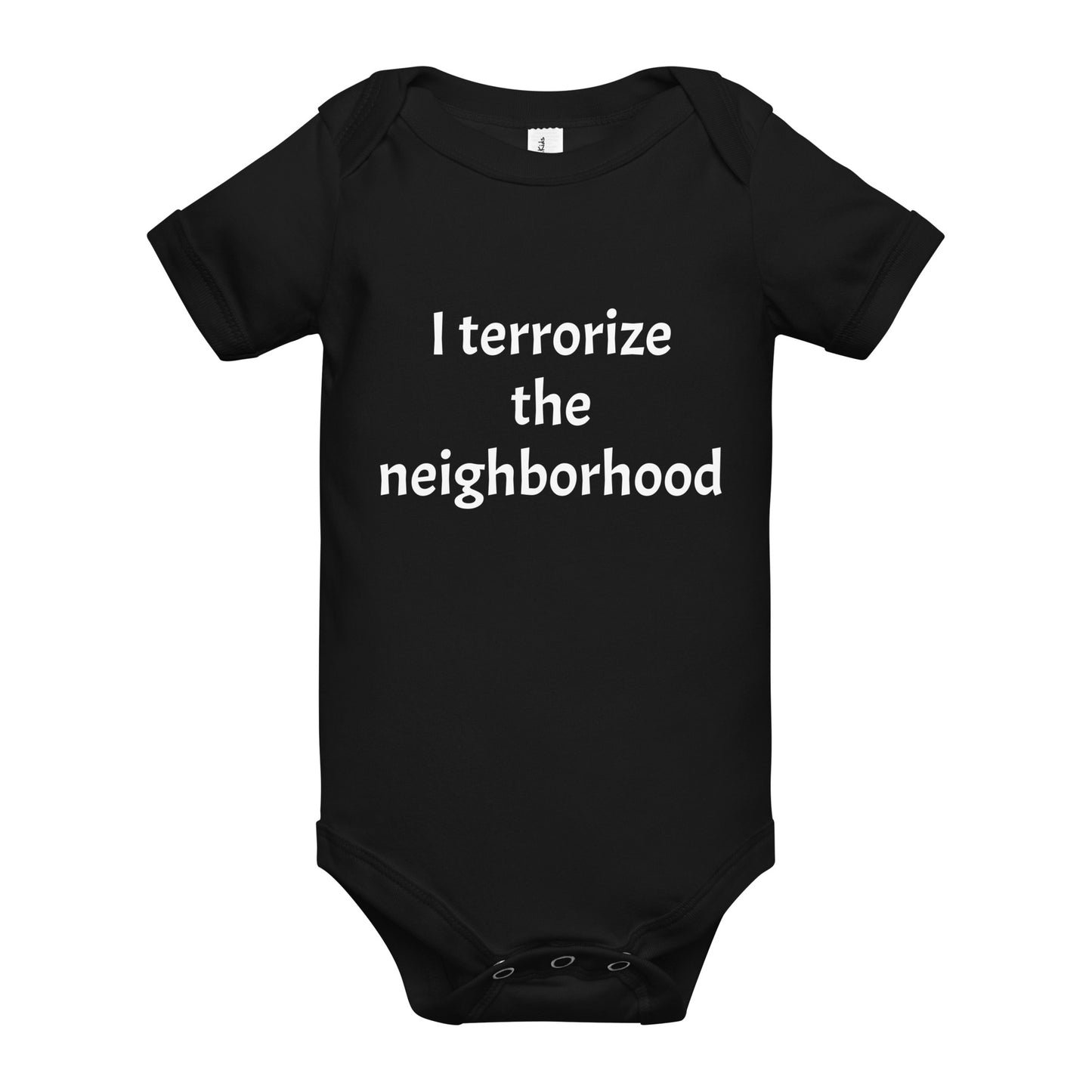 Sarcastic Baby "I terrorize the neighborhood" Onesie