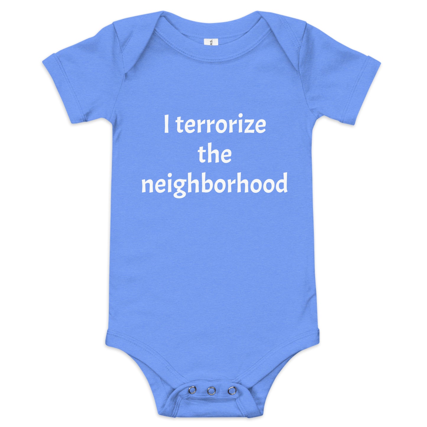 Sarcastic Baby "I terrorize the neighborhood" Onesie